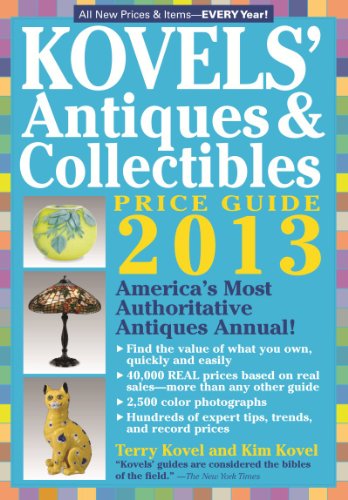 Kovels' Antiques and Collectibles Price Guide 2013: America's Bestselling Antiques Annual