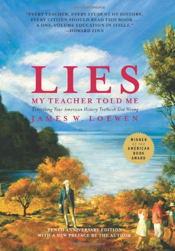 Lies My Teacher Told Me: Everything Your American History Textbook Got Wrong, Revised and Updated Edition