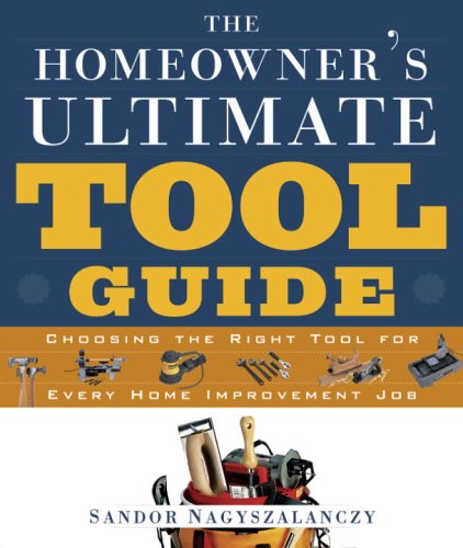 The Homeowner's Ultimate Tool Guide: Choosing the Right Tool for Every Home Improvement Job
