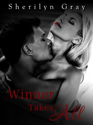 Winner Takes All (A Full Length Erotic Romance Novel)