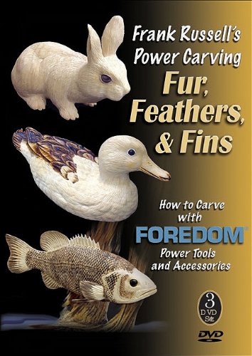 Frank Russell's Power Carving Fur, Feathers, & Fins: How to Carve with Foredom Power Tools and Accessories