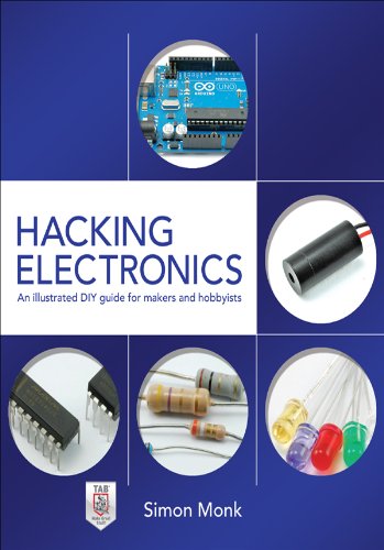 Hacking Electronics: An Illustrated DIY Guide for Makers and Hobbyists : An Illustrated DIY Guide for Makers and Hobbyists